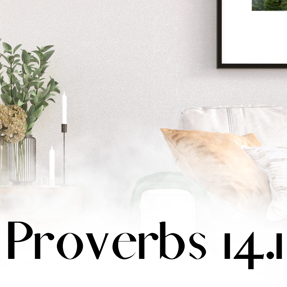 Proverbs 14:1